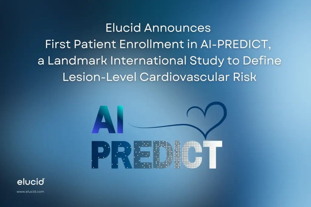 Elucid announces first patient enrollment in the AI-PREDICT study for cardiovascular risk assessment.